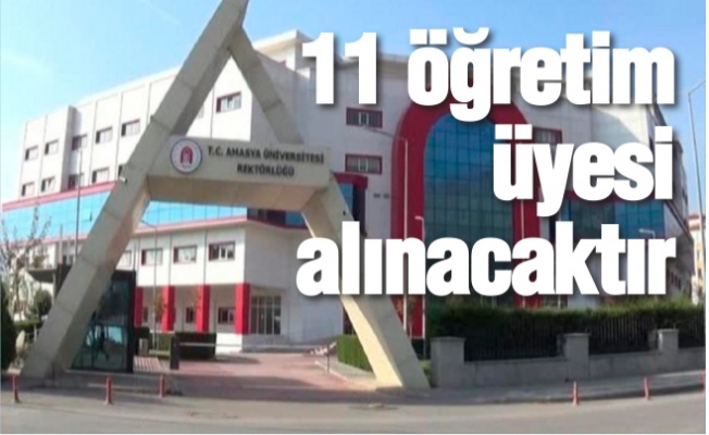 Amasya Üniversitesi 11 Öğretim Üyesi alıyor