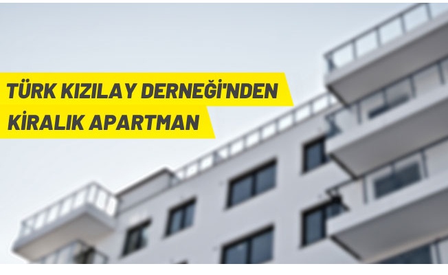 Türkiye Kızılay Derneği'nden kiralık apartman